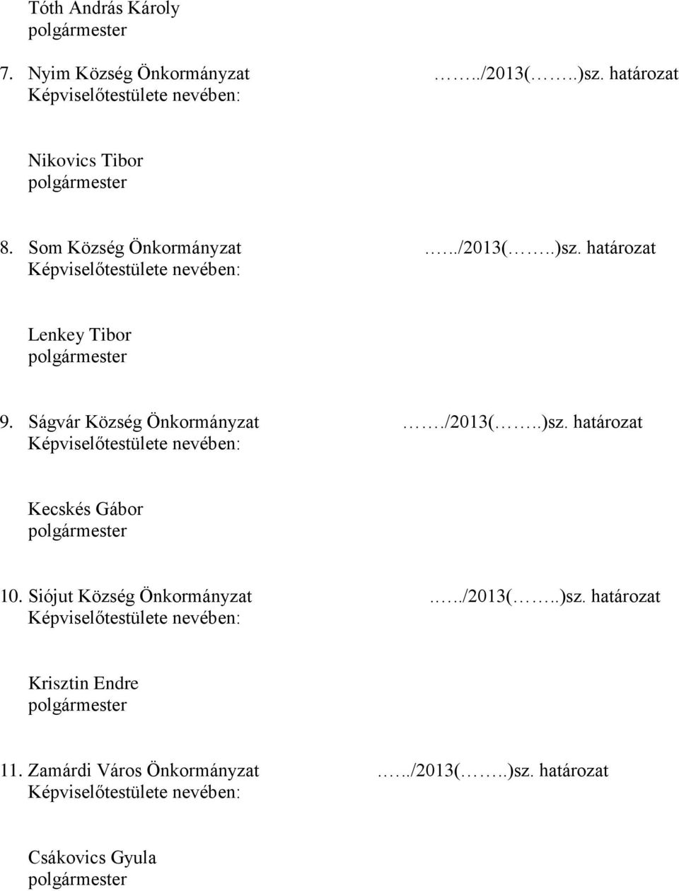 Ságvár Község Önkormányzat./2013(..)sz. határozat Kecskés Gábor 10.