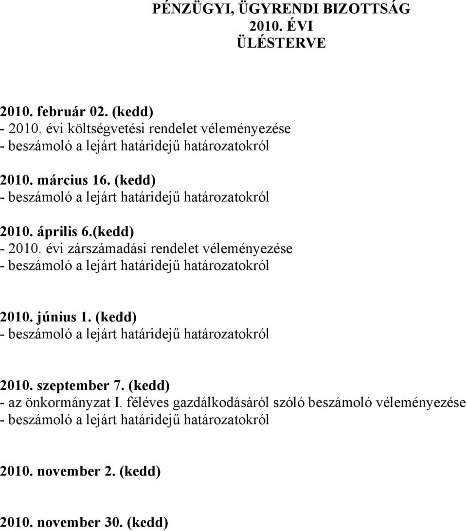 évi zárszámadási rendelet véleményezése 2010. június 1. (kedd) 2010. szeptember 7.