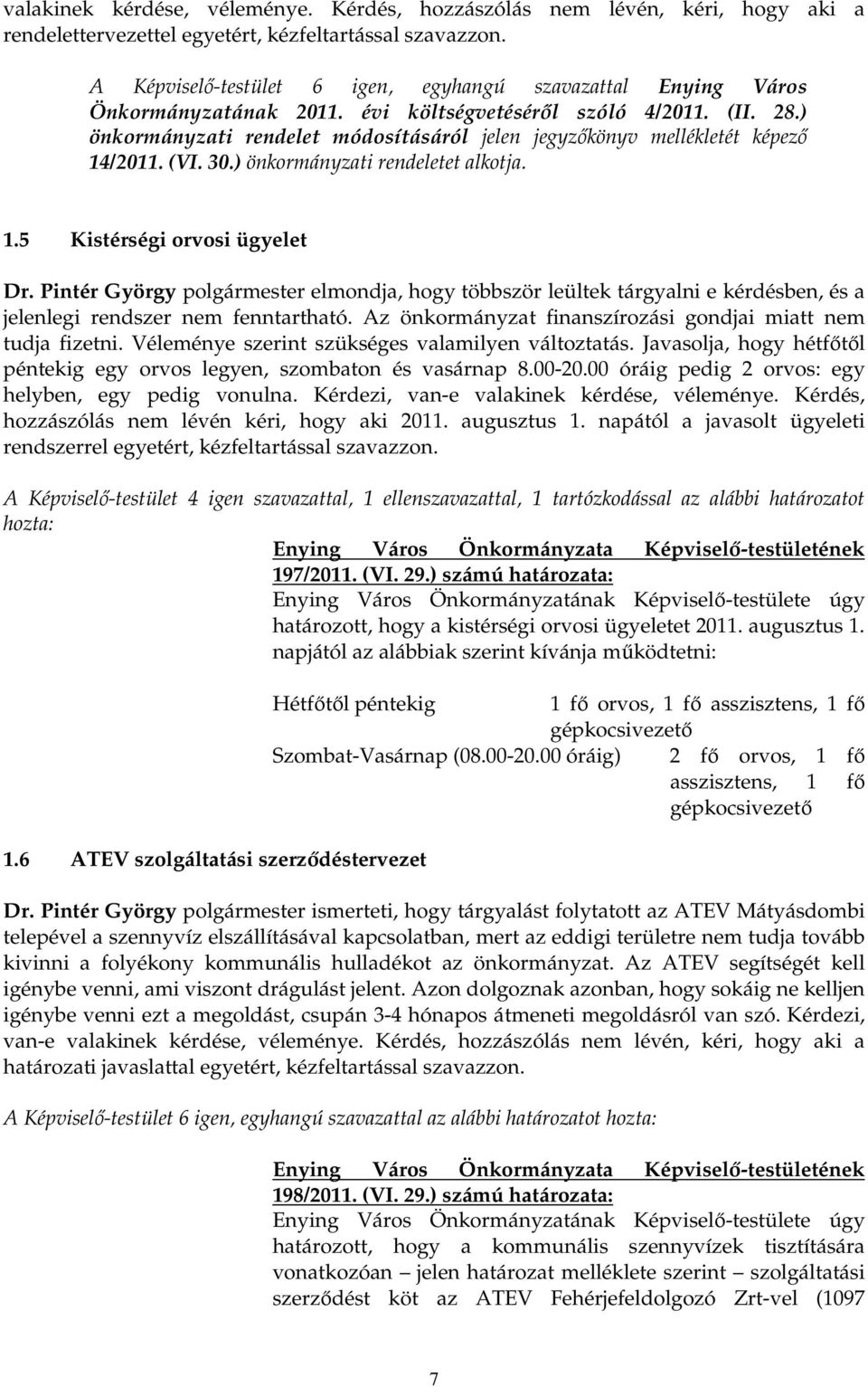 ) önkormányzati rendelet módosításáról jelen jegyzıkönyv mellékletét képezı 14