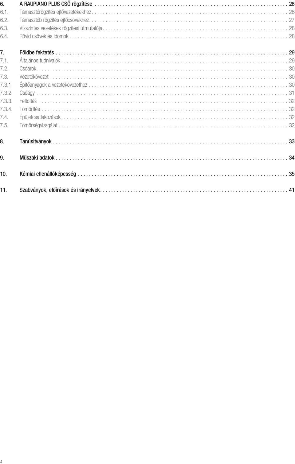 Rövd csövek és domok............................................................................... 28 7. Földbe fektetés.................................................................................... 29 7.