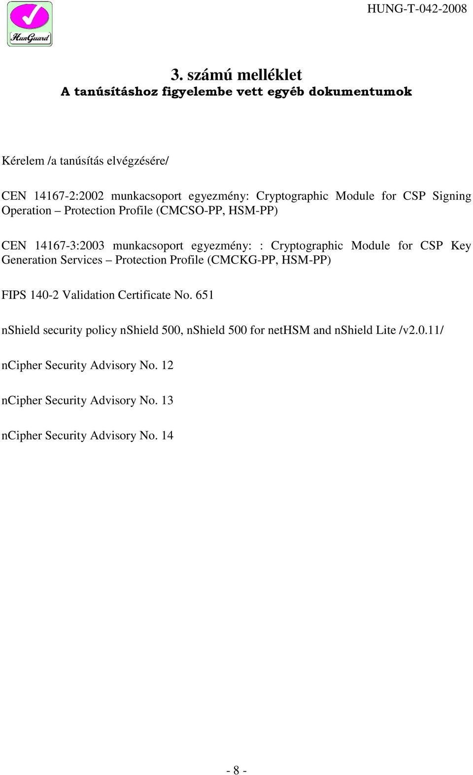 for CSP Key Generation Services Protection Profile (CMCKG-PP, HSM-PP) FIPS 140-2 Validation Certificate No.