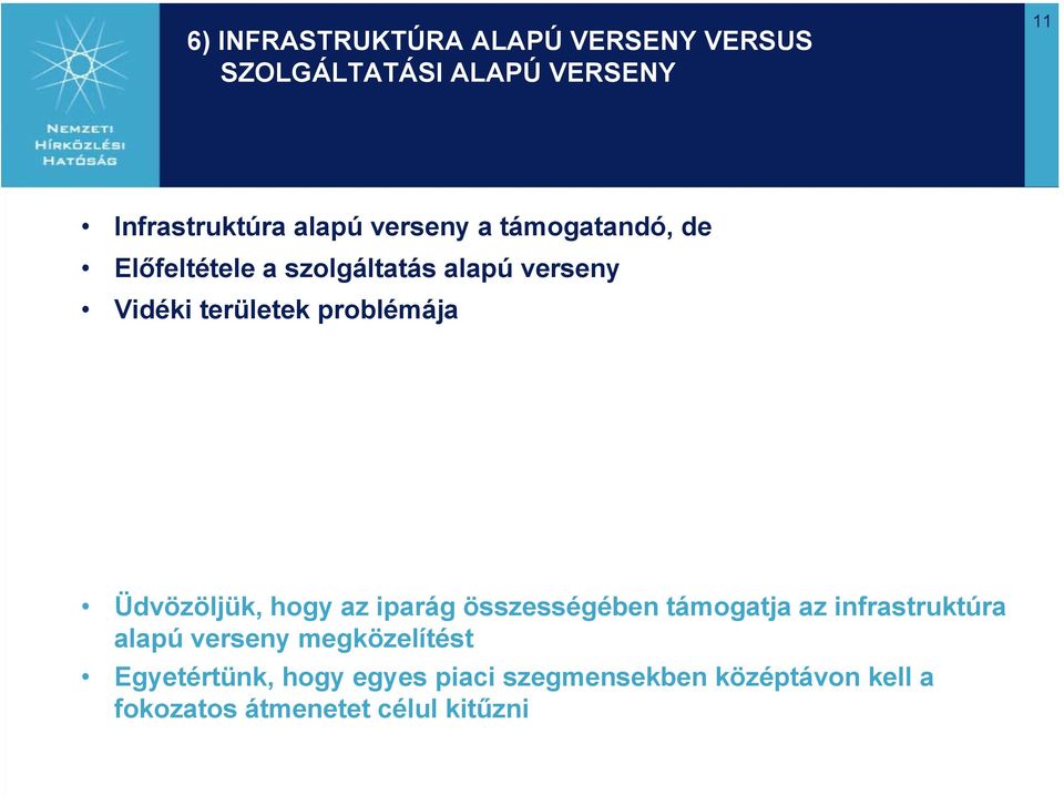 problémája Üdvözöljük, hogy az iparág összességében támogatja az infrastruktúra alapú verseny