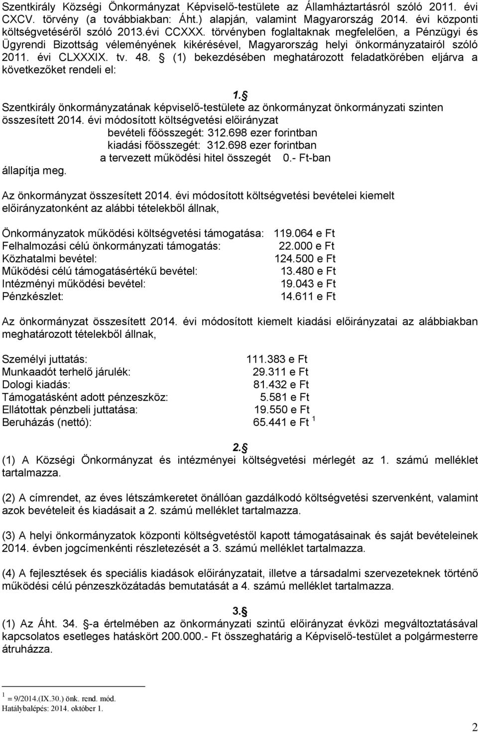 évi CLXXXIX. tv. 48. (1) bekezdésében meghatározott feladatkörében eljárva a következőket rendeli el: 1.