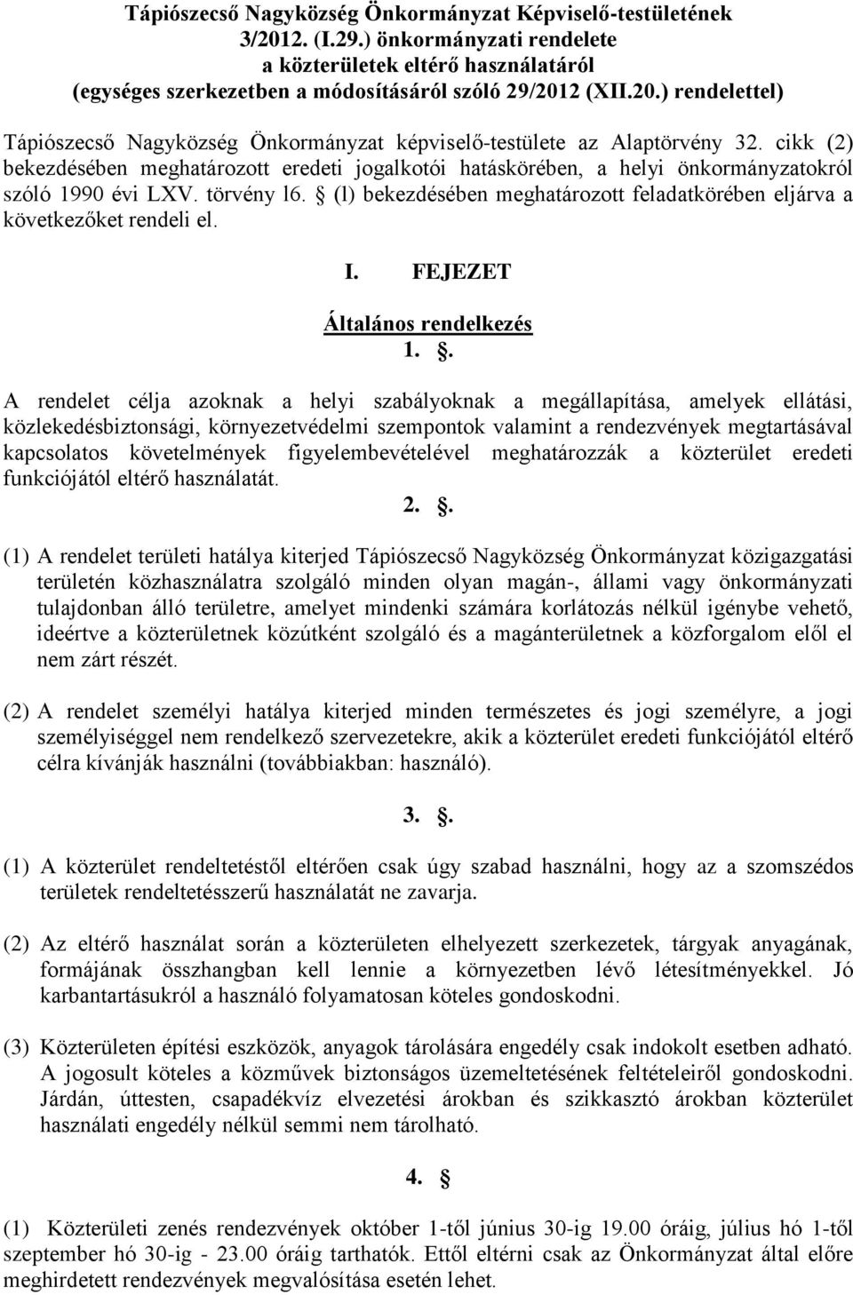 (l) bekezdésében meghatározott feladatkörében eljárva a következőket rendeli el. I. FEJEZET Általános rendelkezés 1.