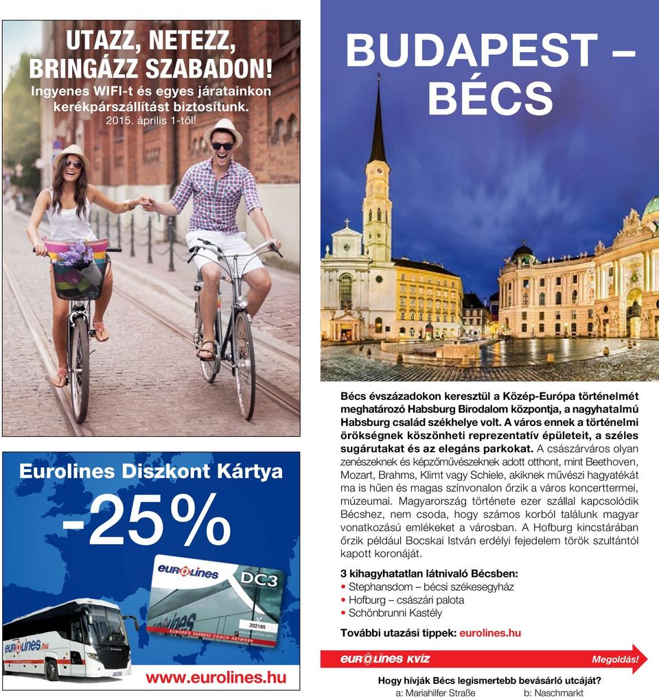 A város ennek a történelmi örökségnek köszönheti reprezentatív épületeit, a széles sugárutakat és az elegáns parkokat.