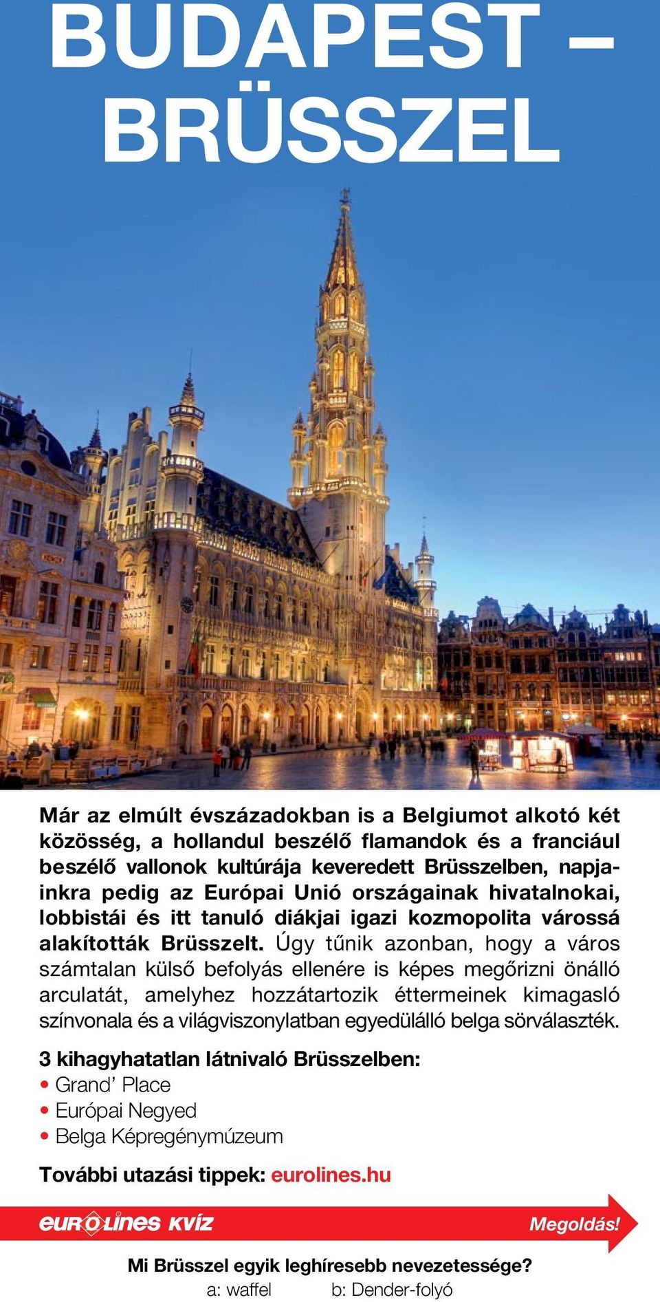 Úgy tűnik azonban, hogy a város számtalan külső befolyás ellenére is képes megőrizni önálló arculatát, amelyhez hozzátartozik éttermeinek kimagasló színvonala és a világviszonylatban