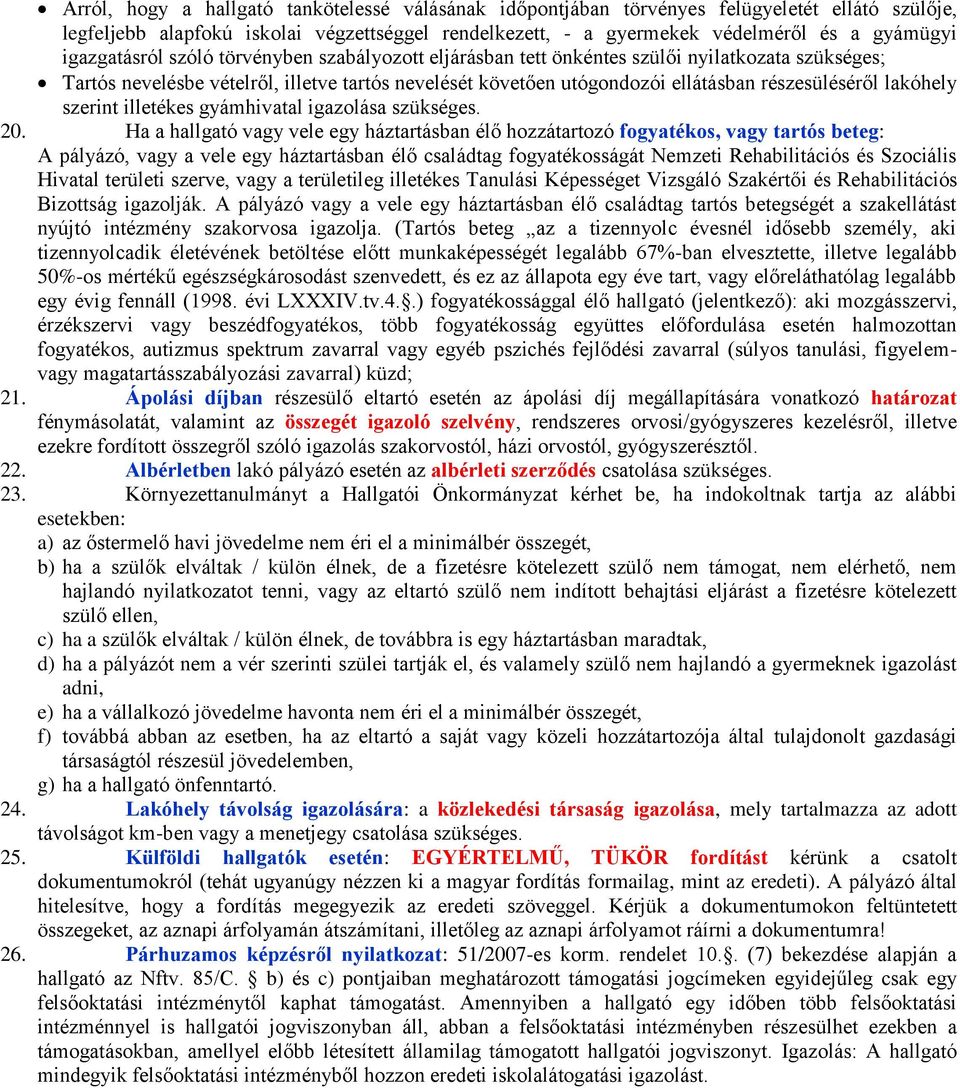 lakóhely szerint illetékes gyámhivatal igazolása szükséges. 20.