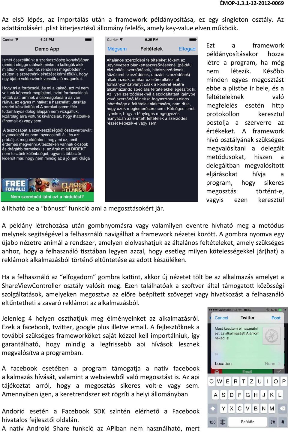 Később minden egyes megosztást ebbe a plistbe ír bele, és a feltételeknek való megfelelés esetén http protokollon keresztül postolja a szerverre az értékeket.