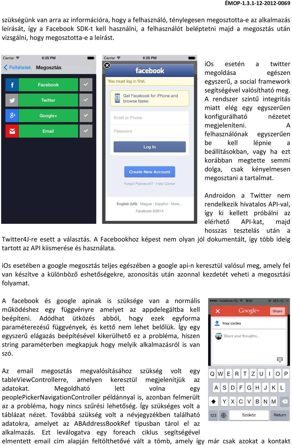 A rendszer szintű integritás miatt elég egy egyszerűen konfigurálható nézetet megjeleníteni.