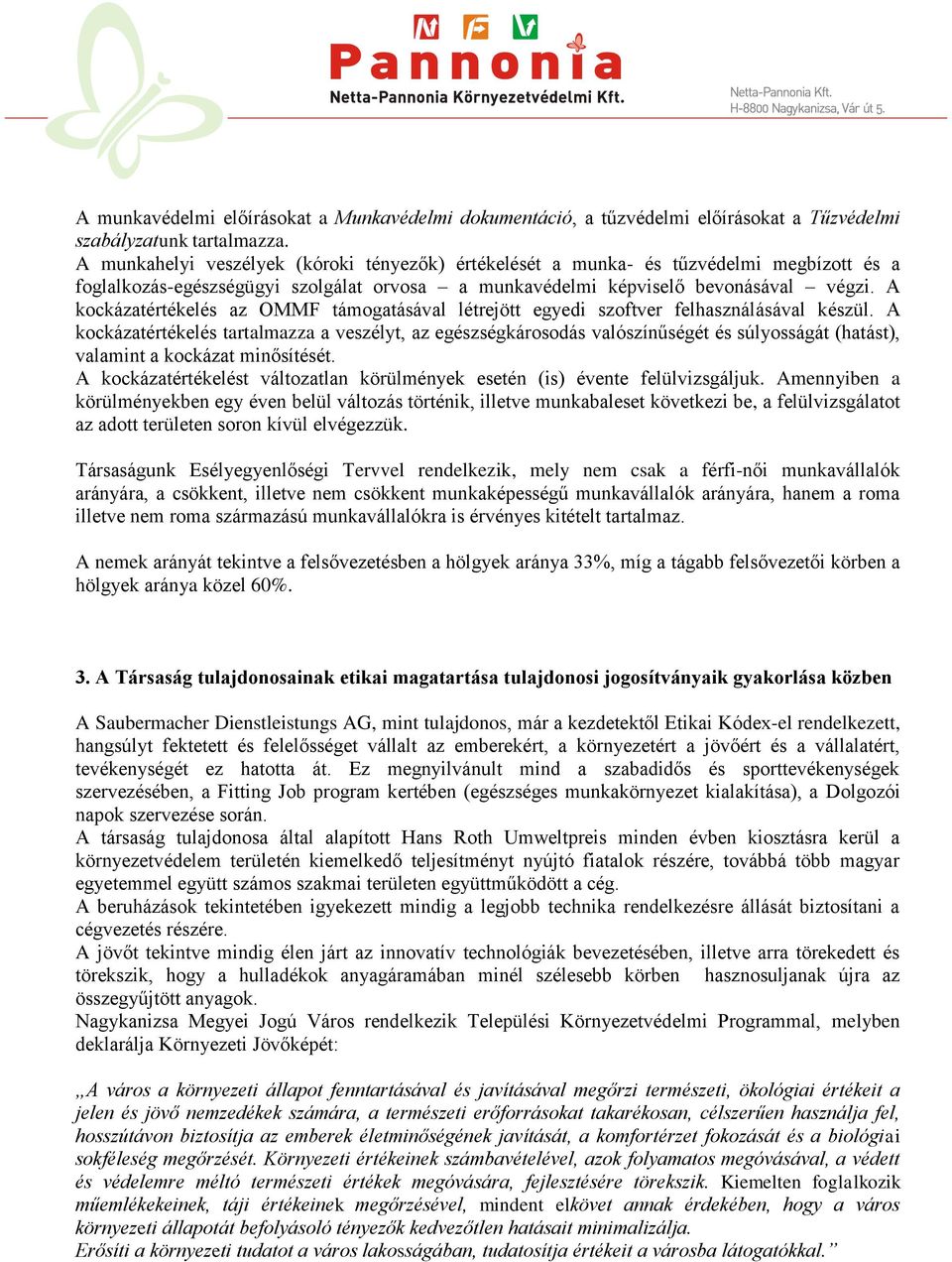 A kockázatértékelés az OMMF támogatásával létrejött egyedi szoftver felhasználásával készül.
