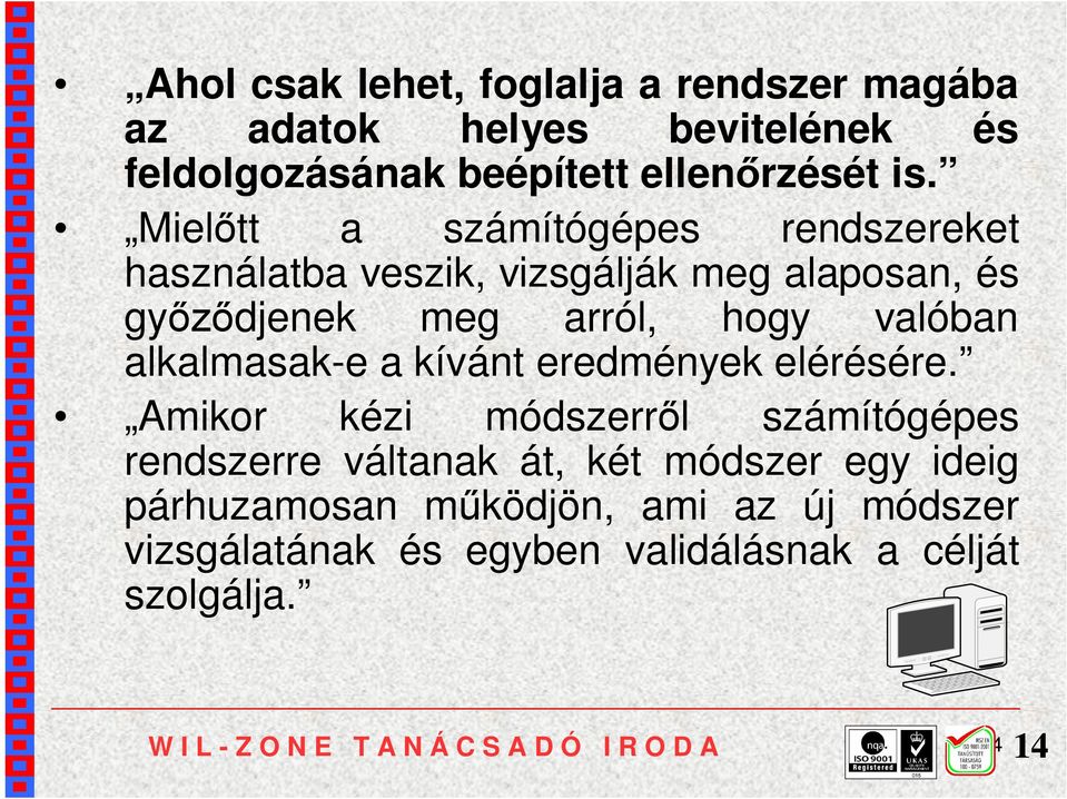 alkalmasak-e a kívánt eredmények elérésére.