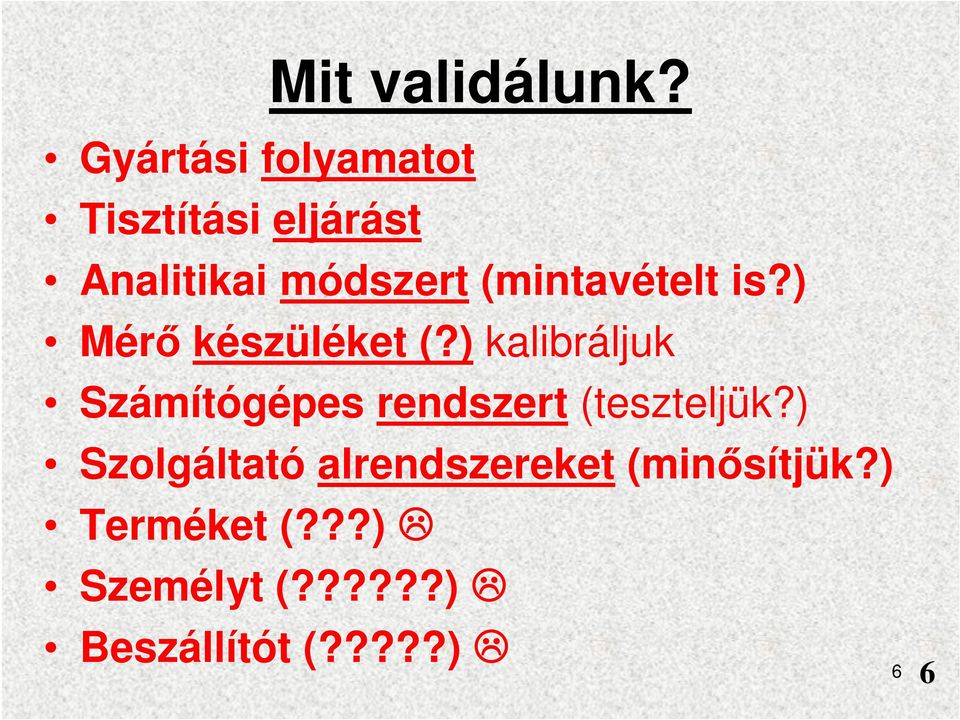 (mintavételt is?) Mérő készüléket (?