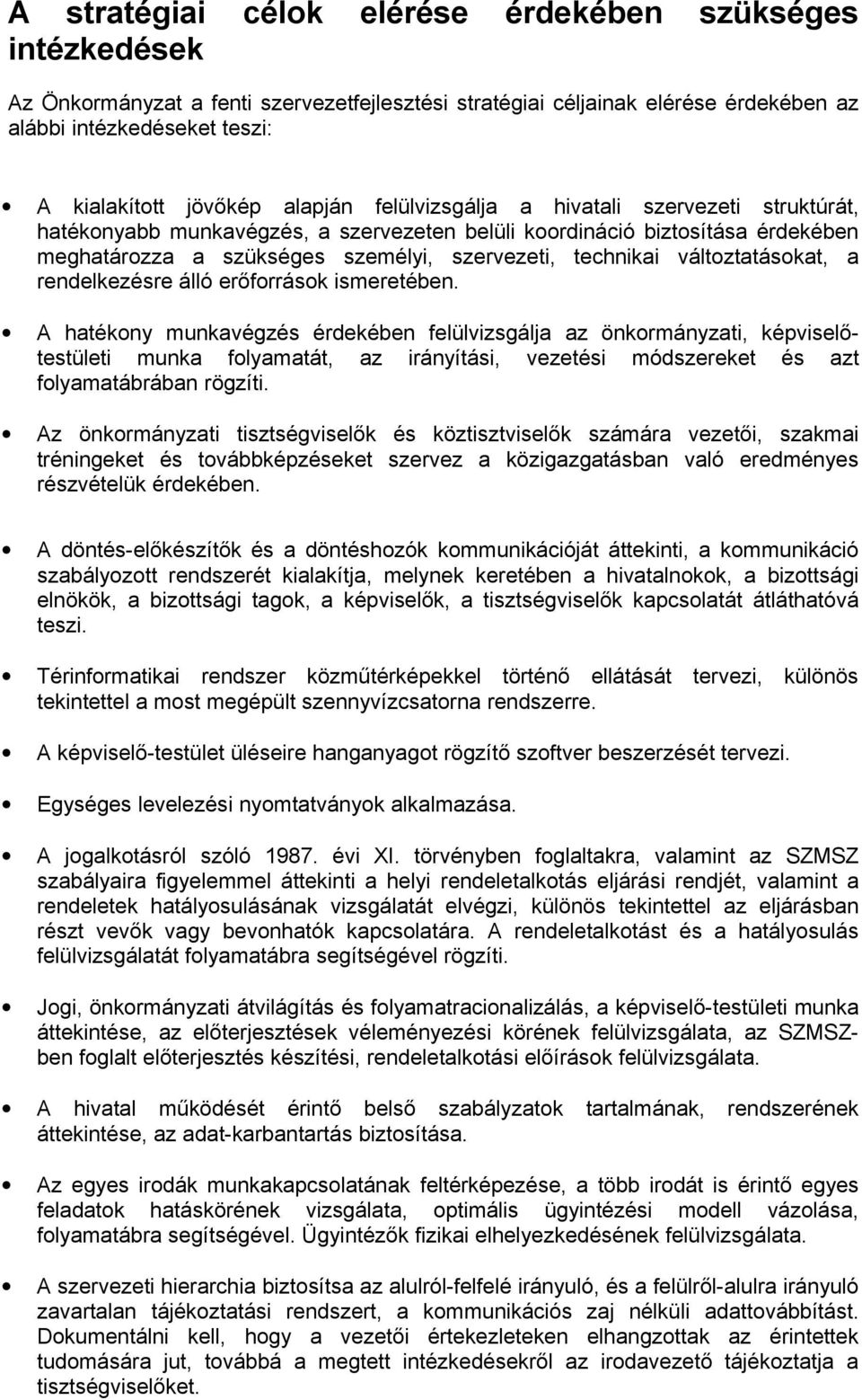 változtatásokat, a rendelkezésre álló erőforrások ismeretében.