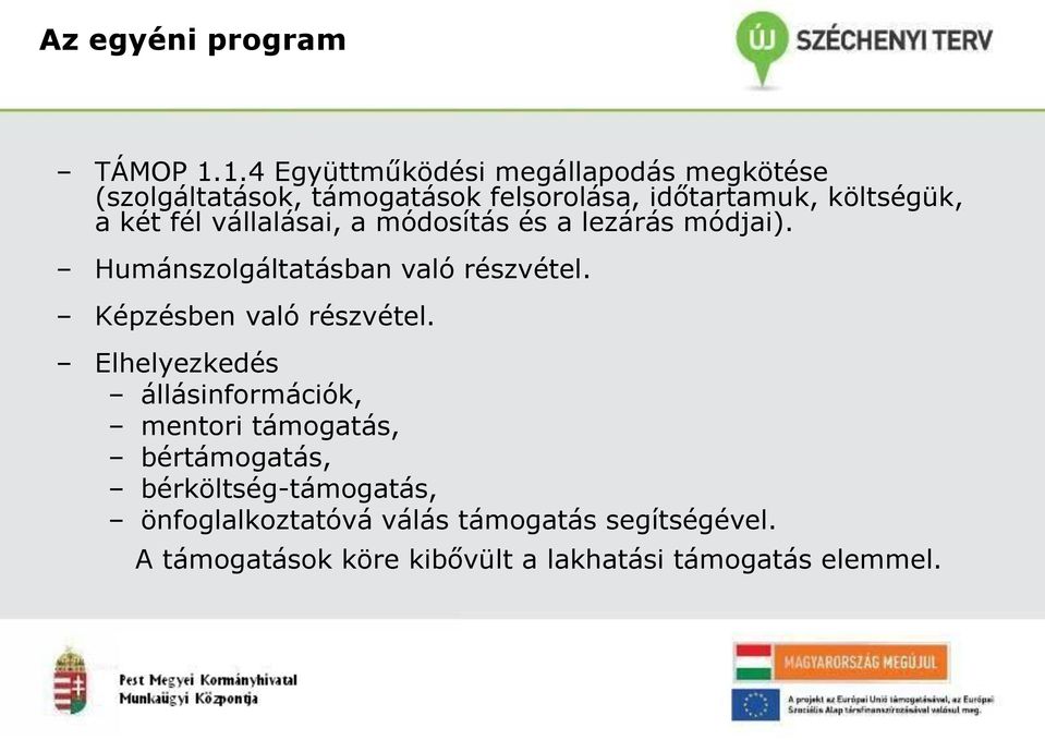 két fél vállalásai, a módosítás és a lezárás módjai). Humánszolgáltatásban való részvétel.