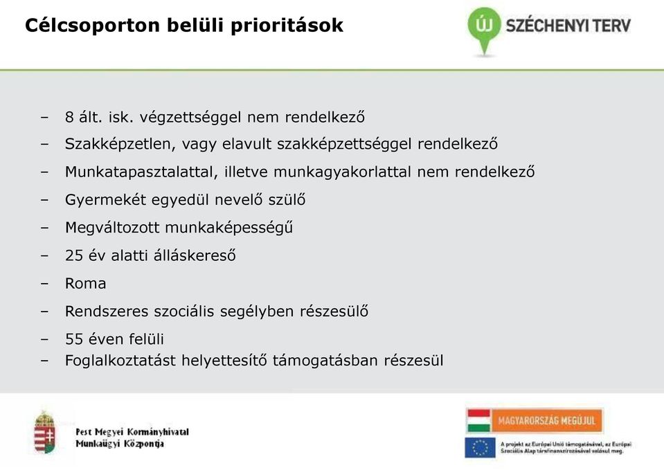 Munkatapasztalattal, illetve munkagyakorlattal nem rendelkező Gyermekét egyedül nevelő szülő