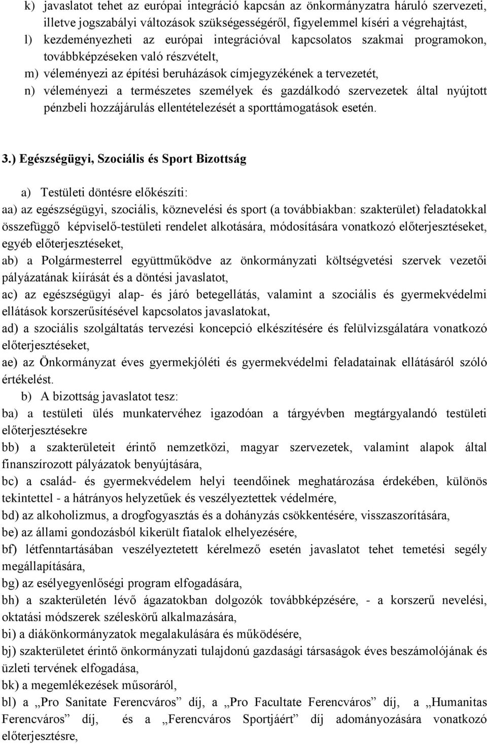 gazdálkodó szervezetek által nyújtott pénzbeli hozzájárulás ellentételezését a sporttámogatások esetén. 3.