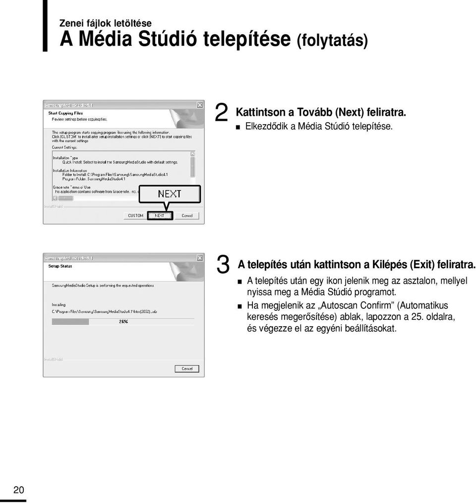 n n A telepítés után egy ikon jelenik meg az asztalon, mellyel nyissa meg a Média Stúdió programot.
