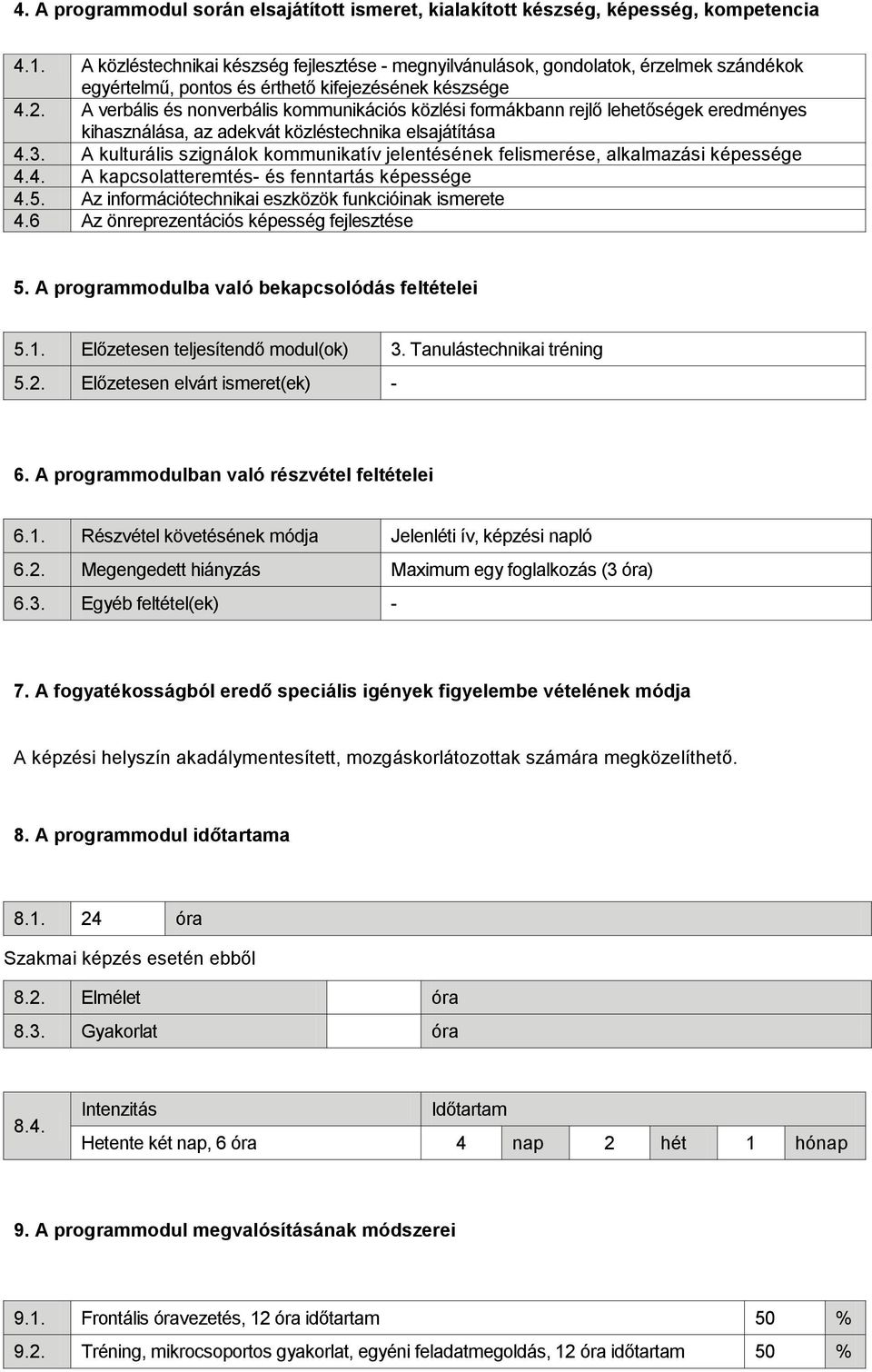 A verbális és nonverbális kommunikációs közlési formákbann rejlő lehetőségek eredményes kihasználása, az adekvát közléstechnika elsajátítása 4.3.