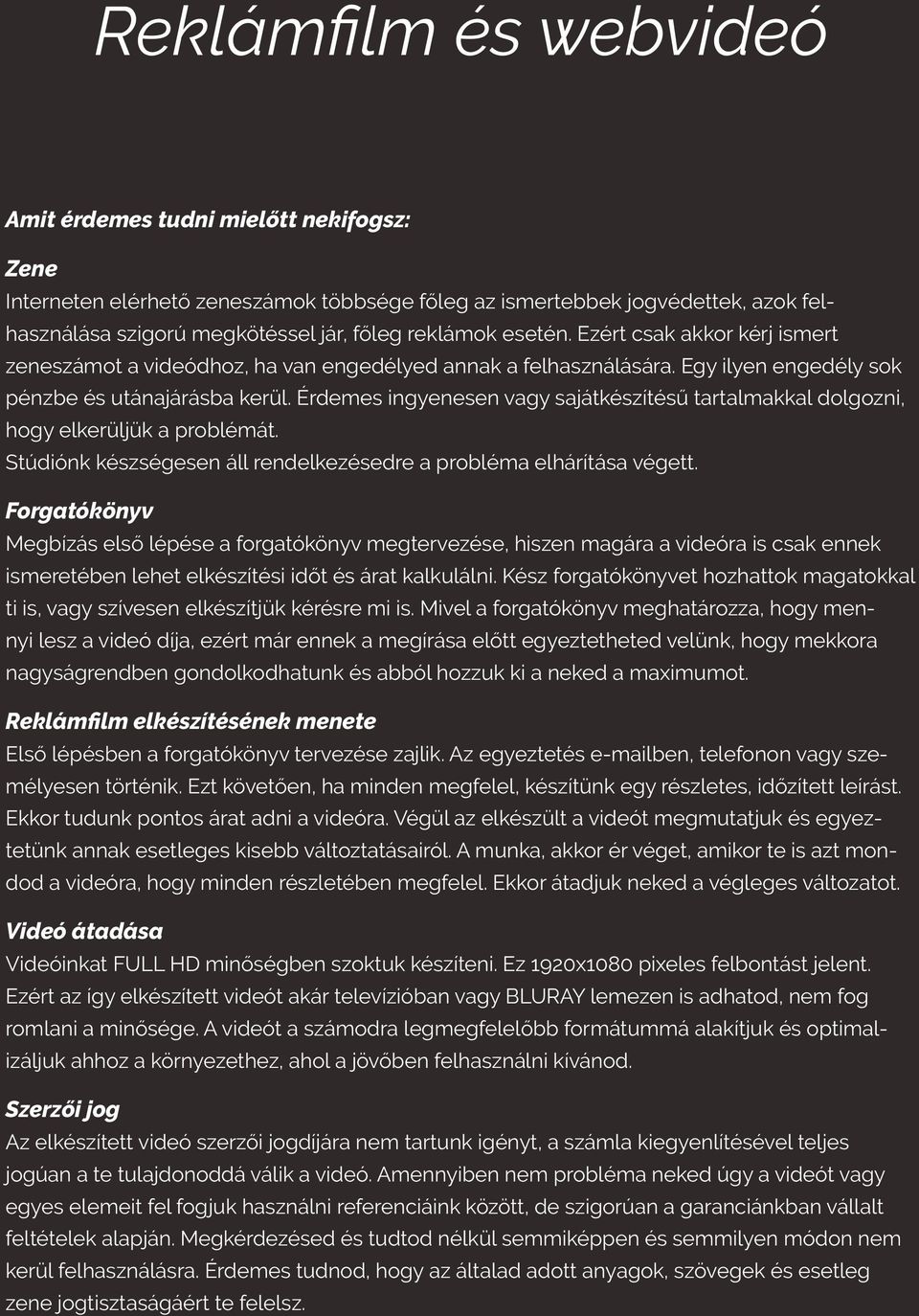 Érdemes ingyenesen vagy sajátkészítésű tartalmakkal dolgozni, hogy elkerüljük a problémát. Stúdiónk készségesen áll rendelkezésedre a probléma elhárítása végett.
