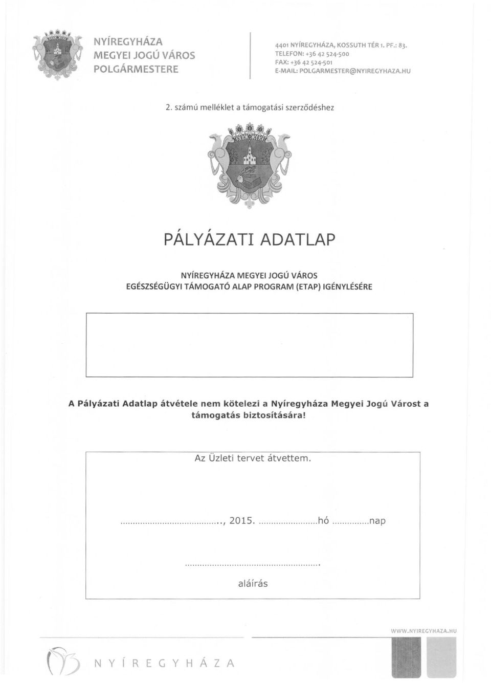 számú melléklet a támogatási szerződéshez,, PALYAZATI ADATLAP NyíREGYHÁZA MEGYEI JOGÚ VÁROS EGÉSZSÉGÜGYI TÁMOGATÓ ALAP