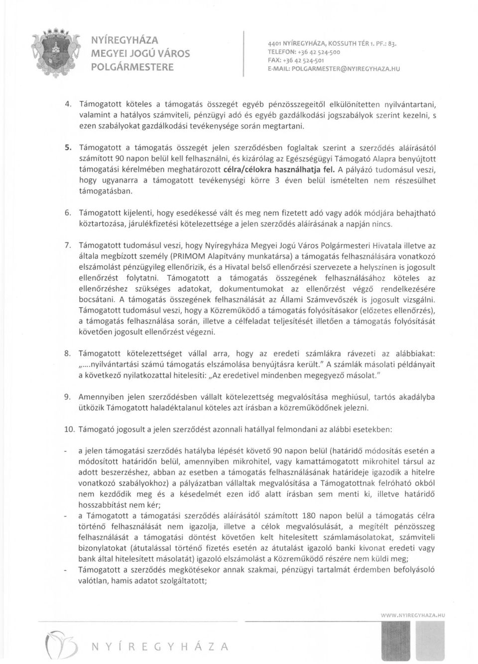 szabályokat gazdálkodási tevékenysége során megtartani. 5.