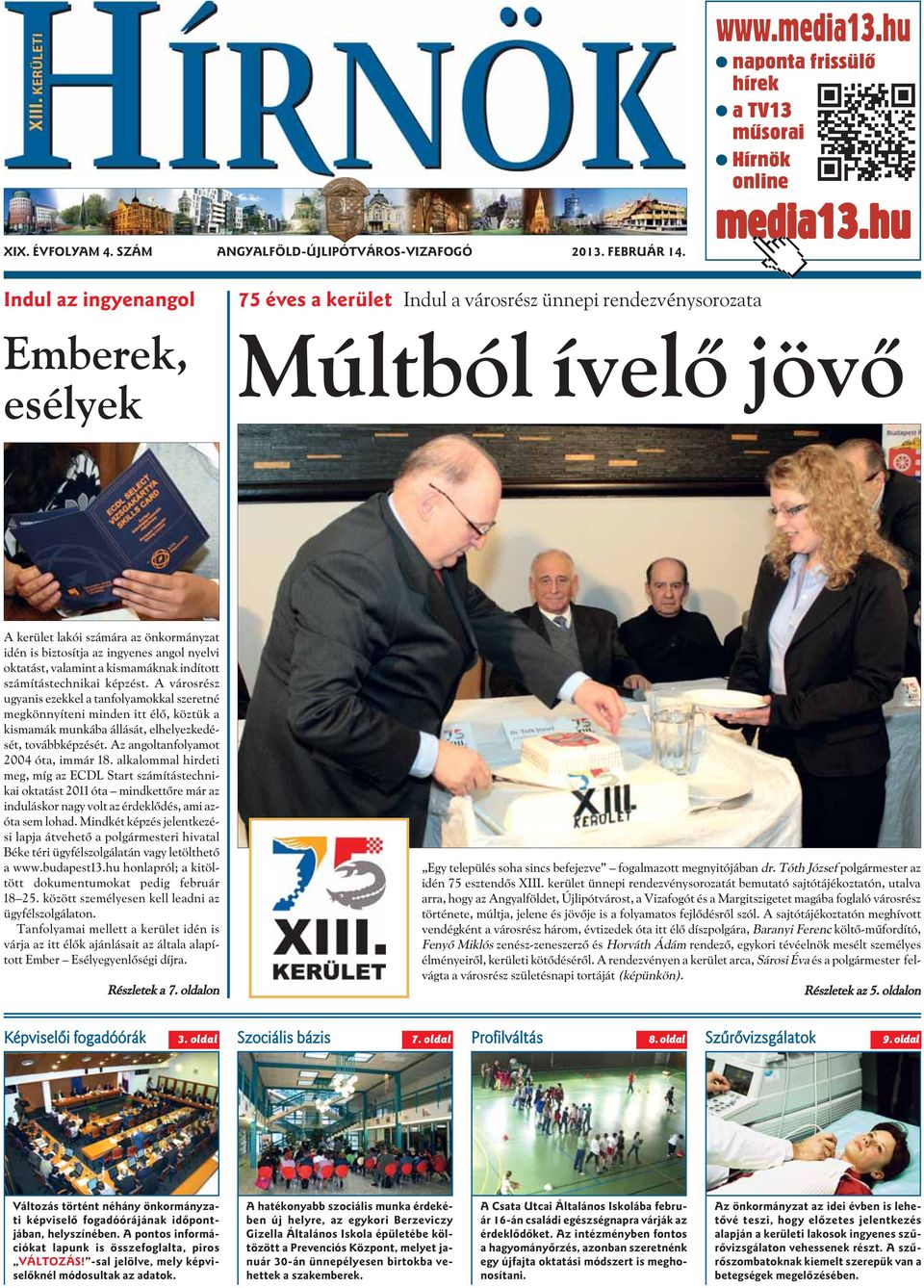 nyelvi oktatást, valamint a kismamáknak indított számítástechnikai képzést.