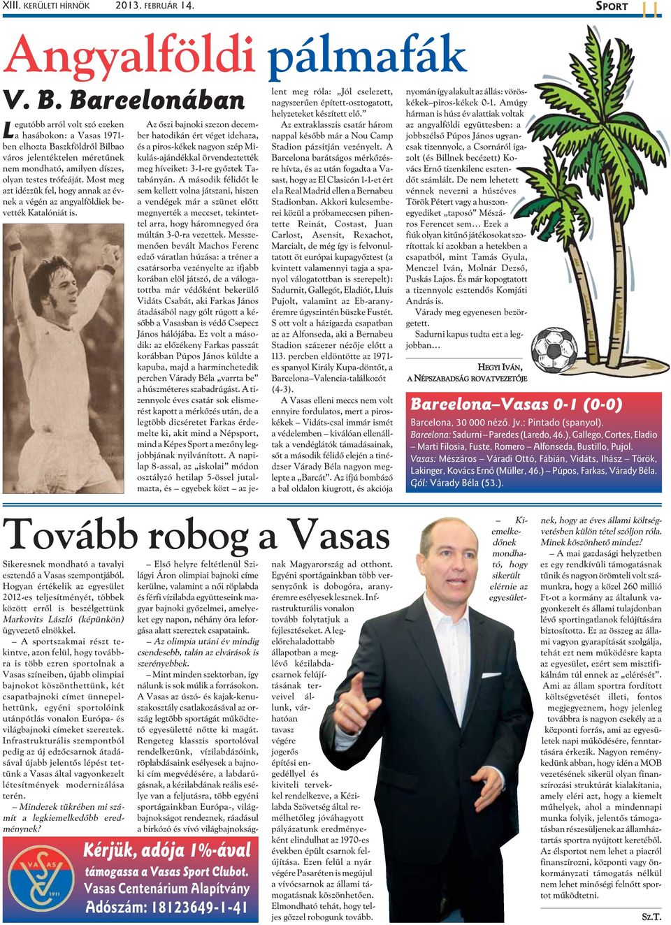 Most meg azt idézzük fel, hogy annak az évnek a végén az angyalföldiek bevették Katalóniát is.