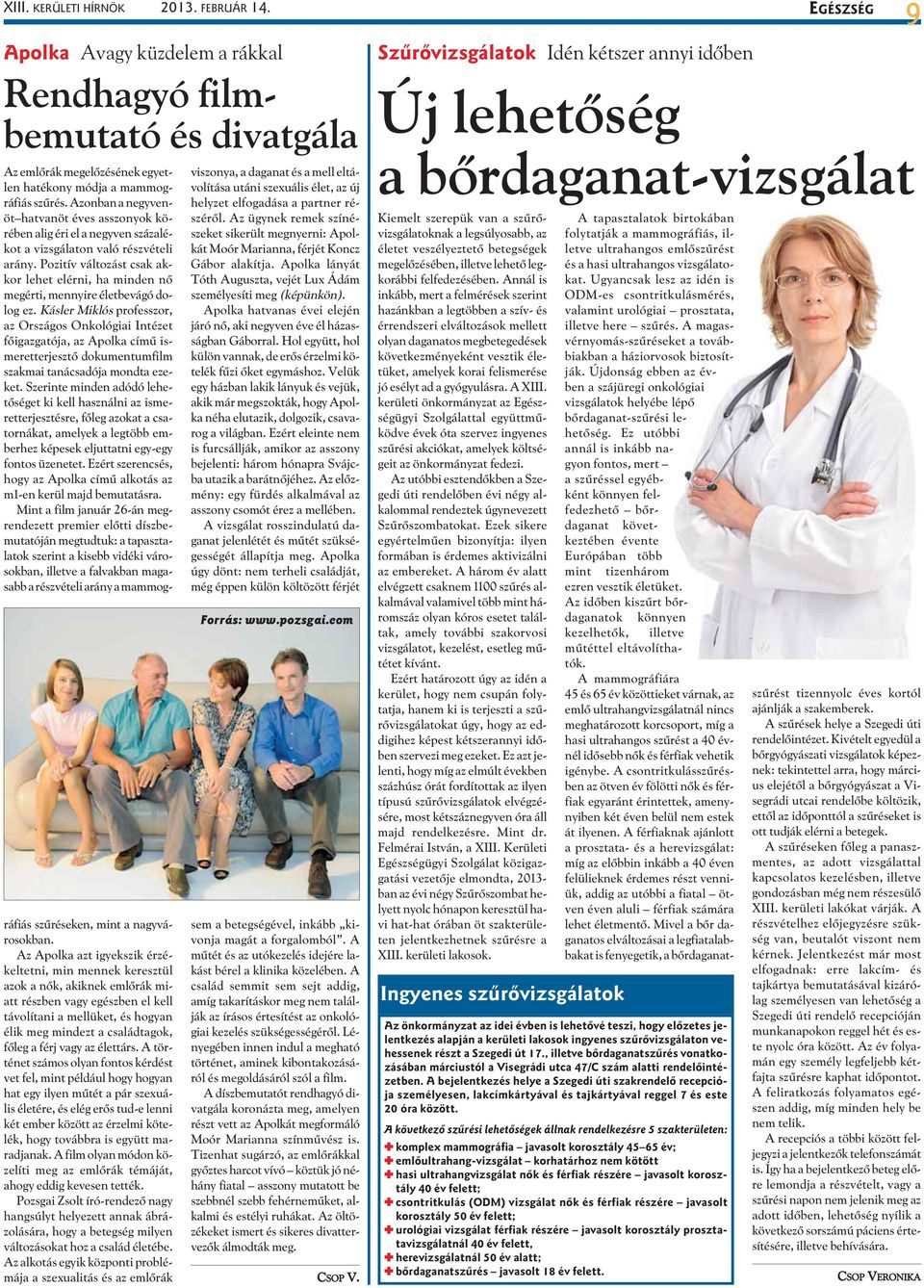 Pozitív változást csak akkor lehet elérni, ha minden nõ megérti, mennyire életbevágó dolog ez.