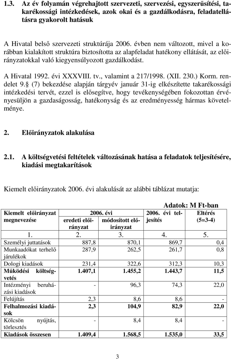 évi XXXVIII. tv., valamint a 217/1998. (XII. 230.) Korm. rendelet 9.