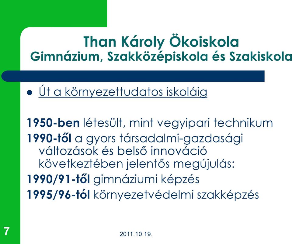 1990-től a gyors társadalmi-gazdasági változások és belső innováció