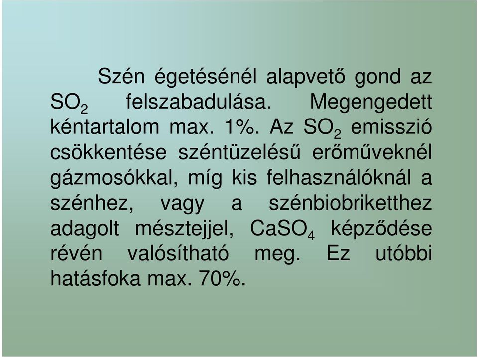 Az SO 2 emisszió csökkentése széntüzelésű erőműveknél gázmosókkal, míg kis