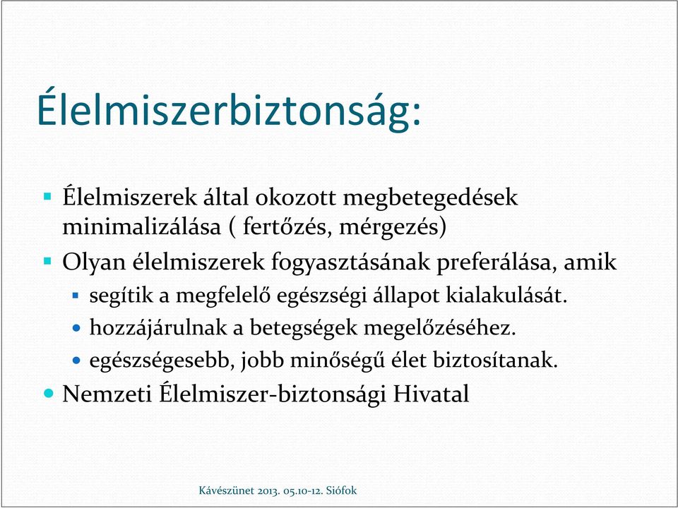 megfelelő egészségi állapot kialakulását. hozzájárulnak a betegségek megelőzéséhez.