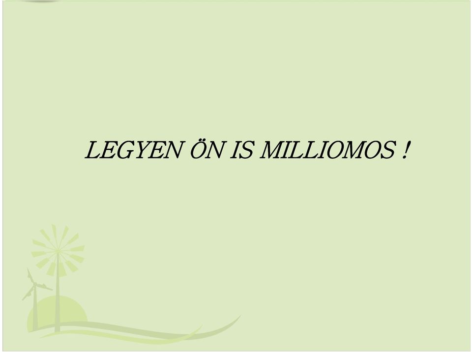 MILLIOMOS!