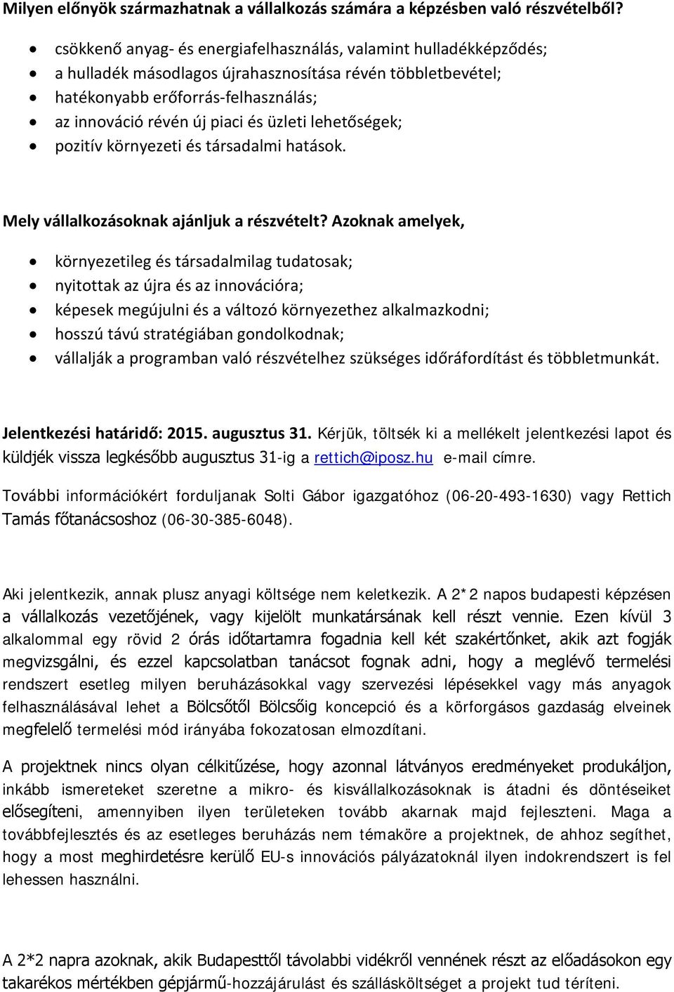 üzleti lehetőségek; pozitív környezeti és társadalmi hatások. Mely vállalkozásoknak ajánljuk a részvételt?