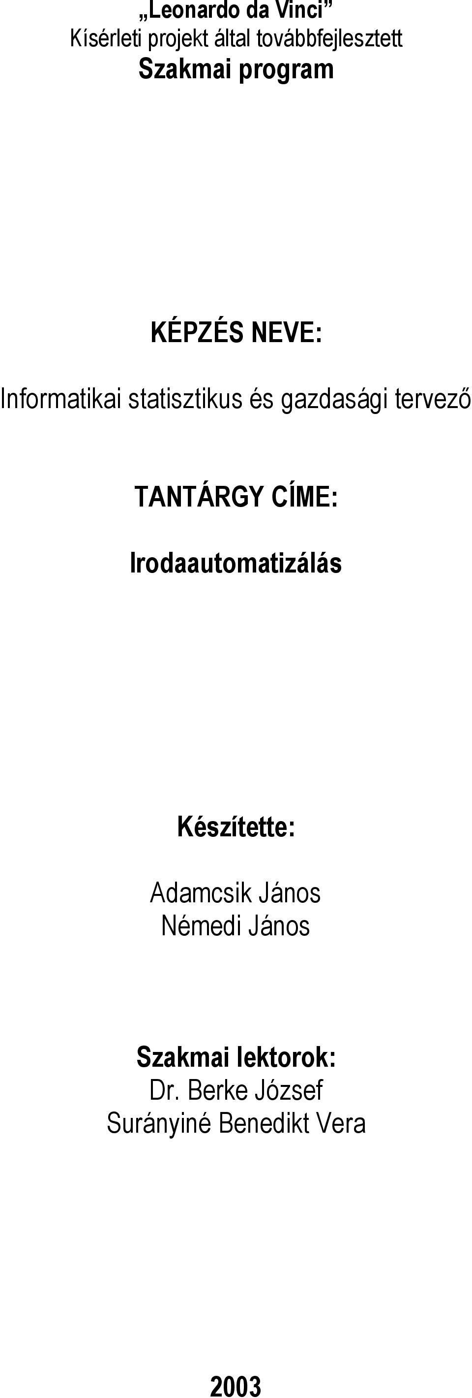 TANTÁRGY CÍME: Irodaautomatizálás Készítette: Adamcsik János Némedi