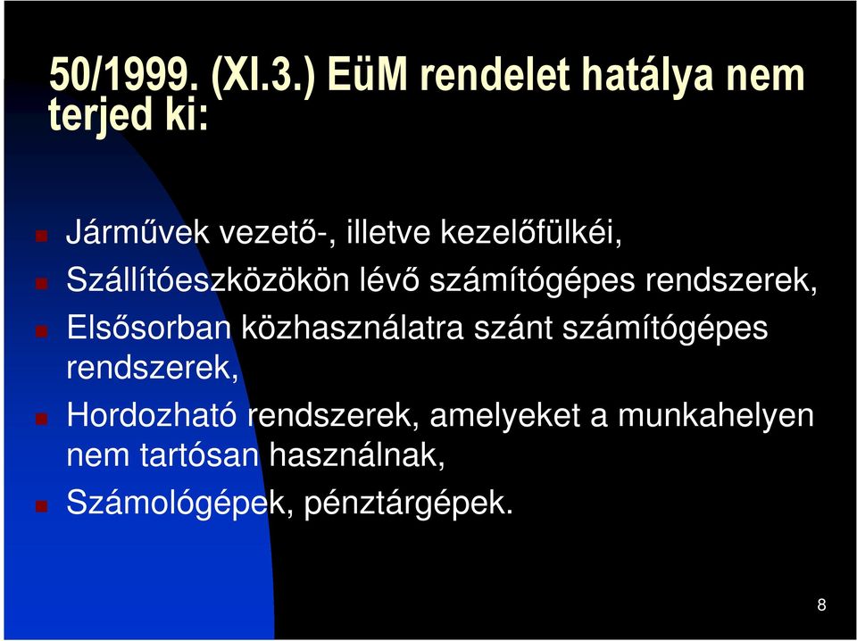 kezelıfülkéi, Szállítóeszközökön lévı számítógépes rendszerek, Elsısorban