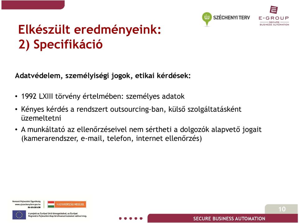 külső szolgáltatásként üzemeltetni A munkáltató az ellenőrzéseivel nem sértheti