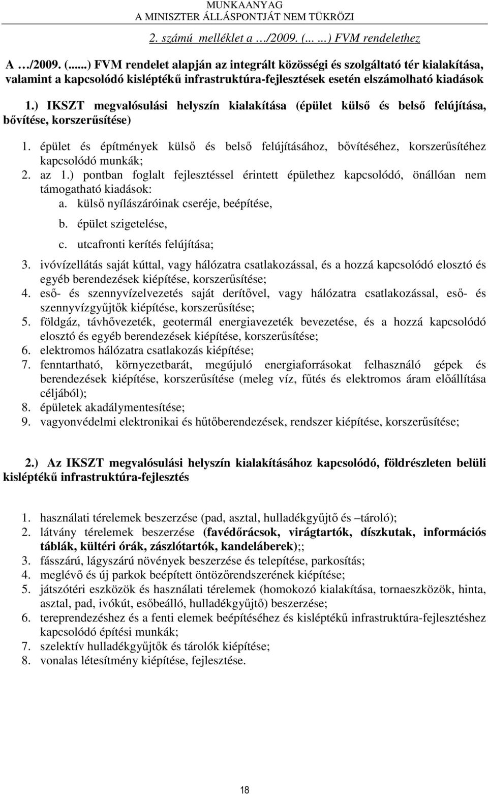 épület és építmények külsı és belsı felújításához, bıvítéséhez, korszerősítéhez kapcsolódó munkák; 2. az 1.