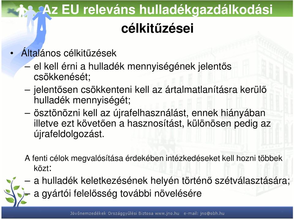 ennek hiányában illetve ezt követően a hasznosítást, különösen pedig az újrafeldolgozást.