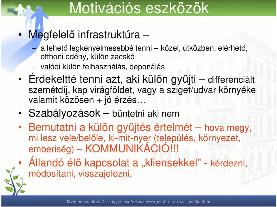 sziget/udvar környéke valamit közösen + jó érzés Szabályozások büntetni aki nem Bemutatni a külön gyűjtés értelmét hova megy, mi lesz