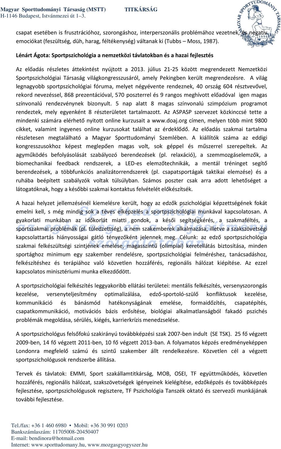 július 21-25 között megrendezett Nemzetközi Sportpszichológiai Társaság világkongresszusáról, amely Pekingben került megrendezésre.