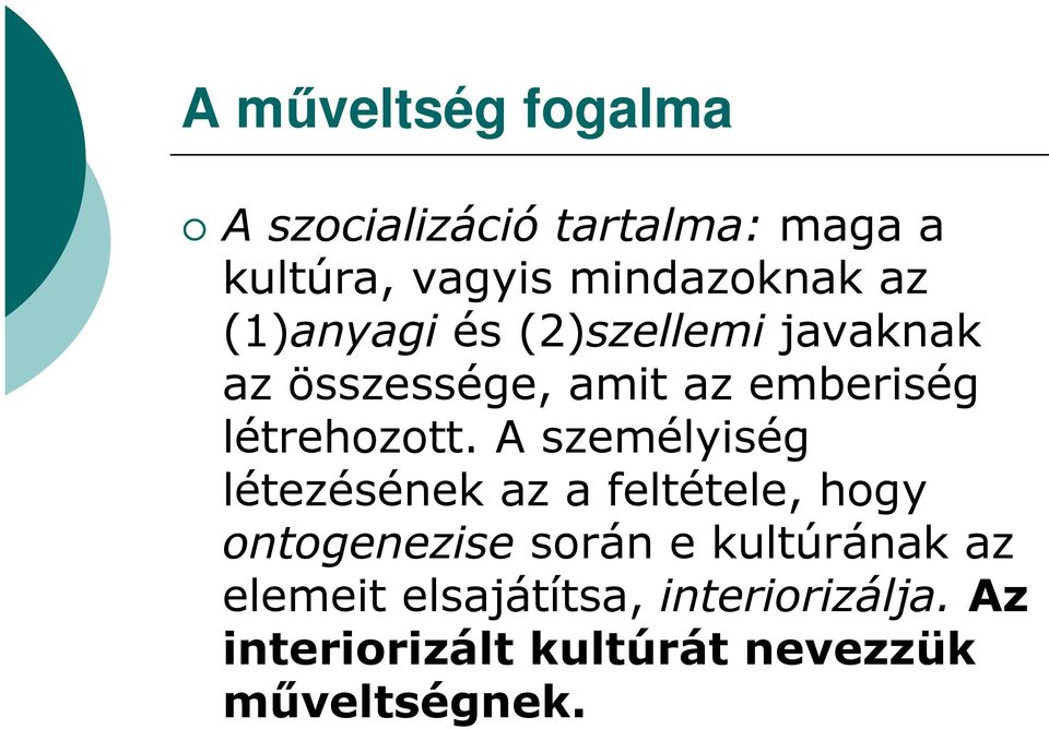 A személyiség létezésének az a feltétele, hogy ontogenezise során e kultúrának az