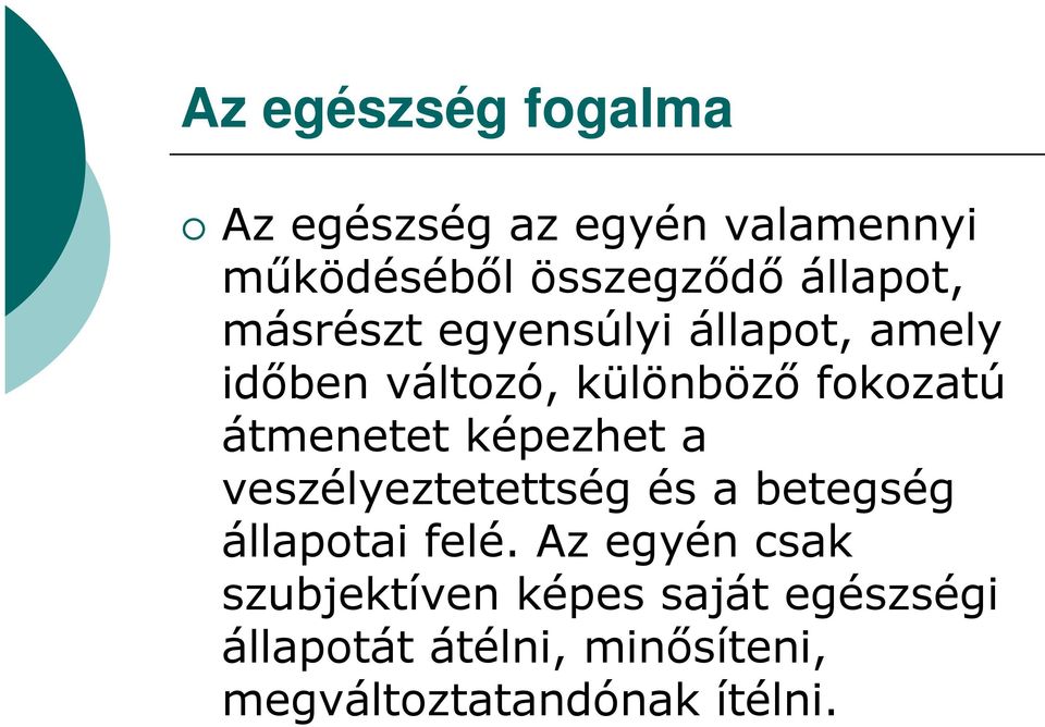 átmenetet képezhet a veszélyeztetettség és a betegség állapotai felé.