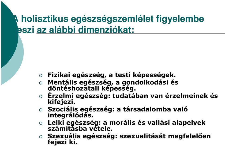 Érzelmi egészség: tudatában van érzelmeinek és kifejezi.