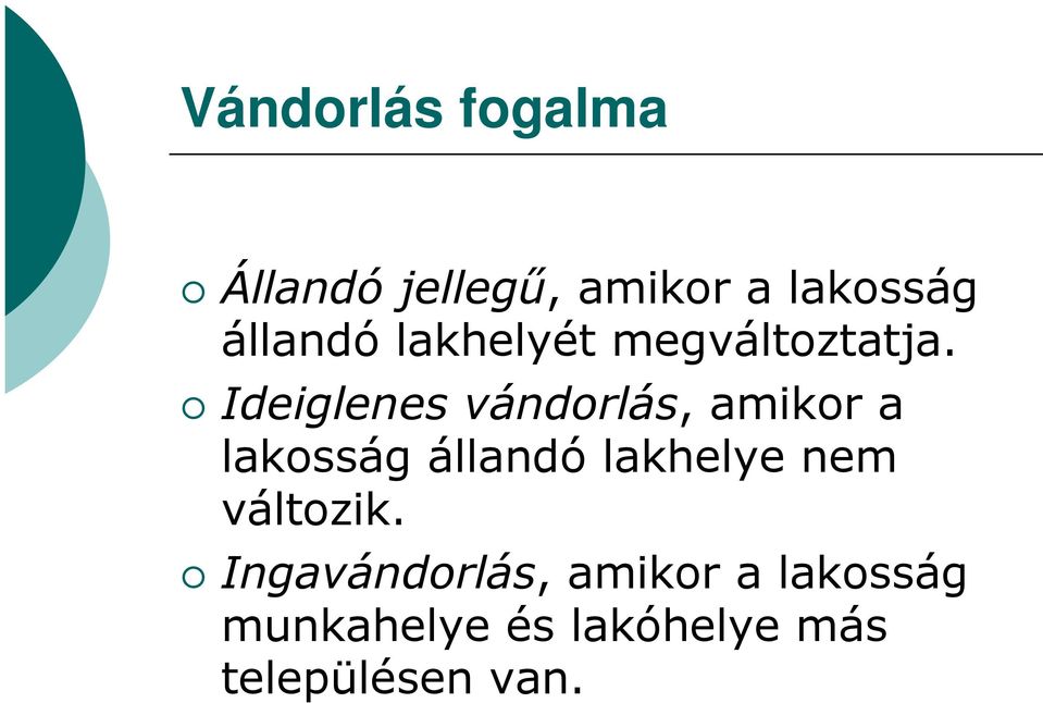 Ideiglenes vándorlás, amikor a lakosság állandó lakhelye