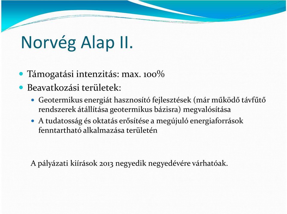 távfűtő rendszerek átállítása geotermikus bázisra) megvalósítása A tudatosság és