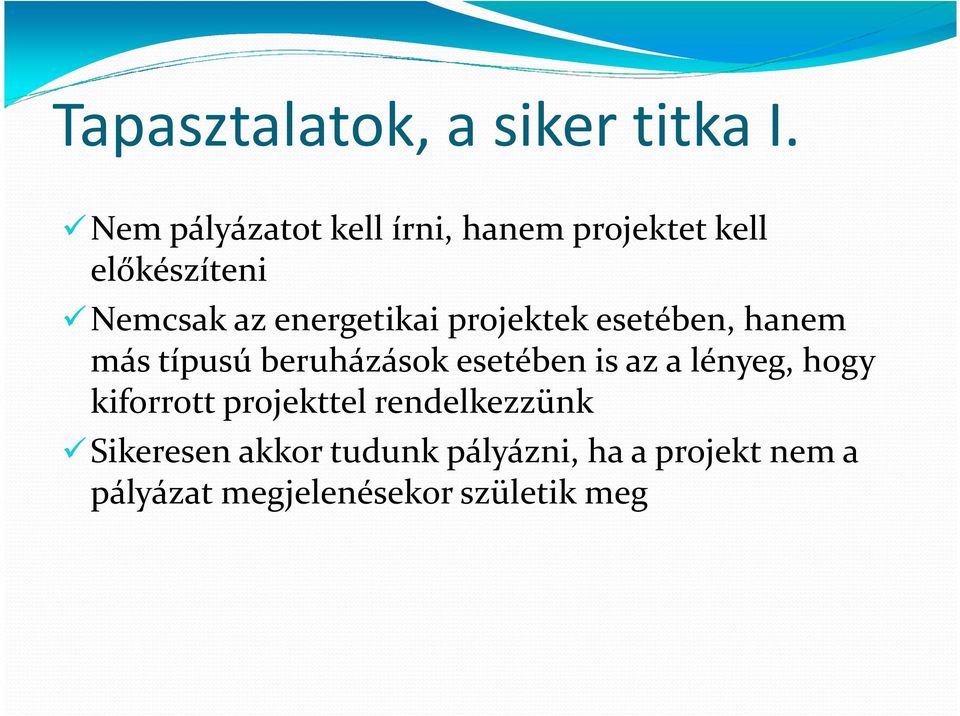 energetikai projektek esetében, hanem más típusú beruházások esetében is az a