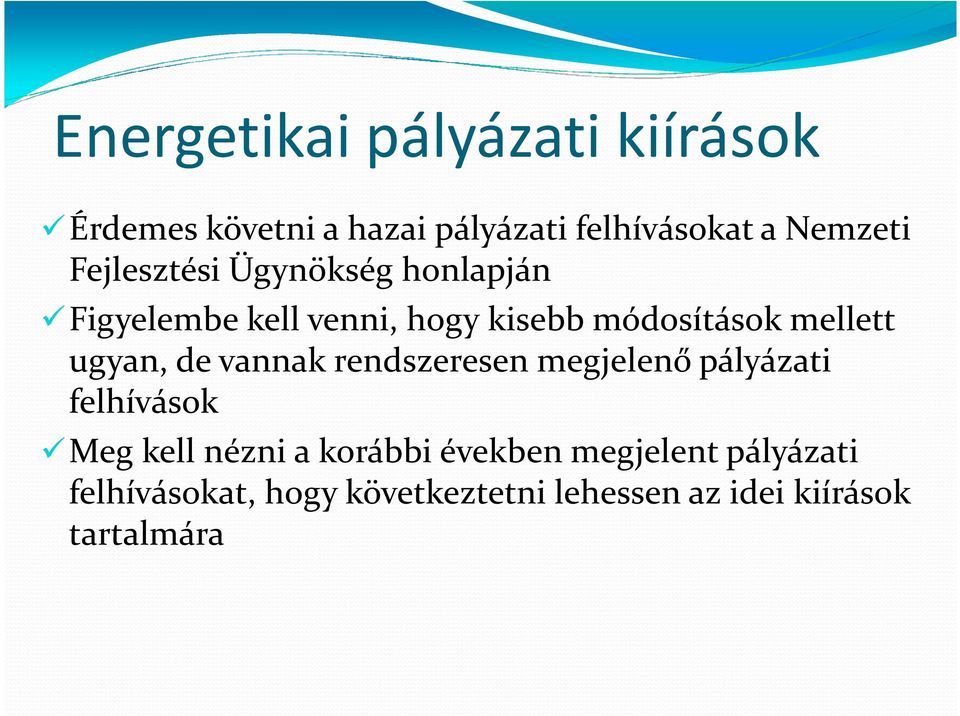 ugyan, de vannak rendszeresen megjelenő pályázati felhívások Meg kell nézni a korábbi