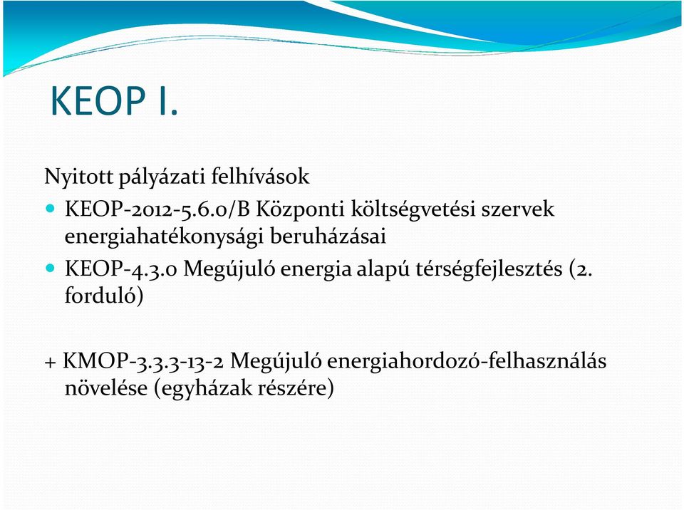 beruházásai KEOP-4.3.0 Megújuló energia alapú térségfejlesztés (2.