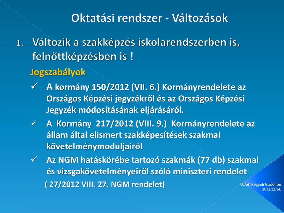 eljárásáról. A Kormány 217/2012 (VIII. 9.